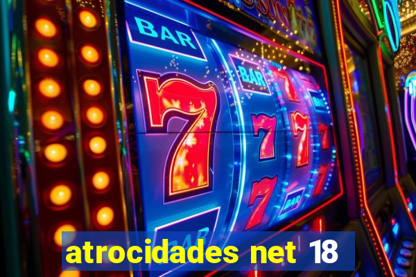 atrocidades net 18